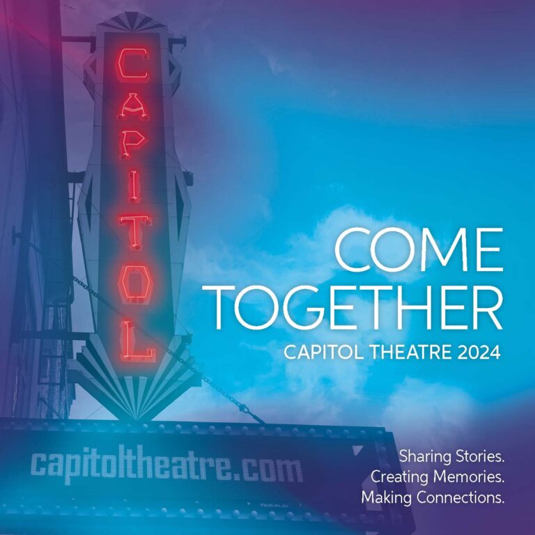 Poster for the Capitol Theatre's 2024 season, featuring the Capitol marquee and the words "Come Together"